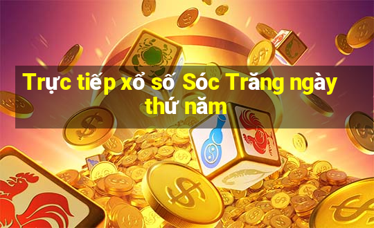 Trực tiếp xổ số Sóc Trăng ngày thứ năm