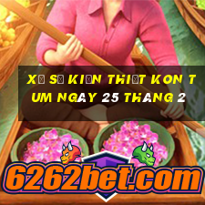 xổ số kiến thiết kon tum ngày 25 tháng 2