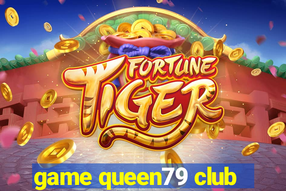 game queen79 club