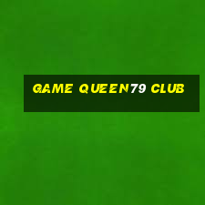 game queen79 club