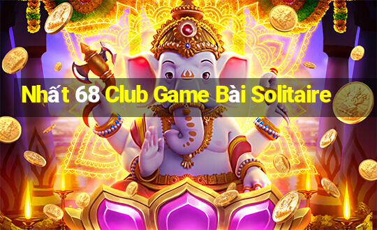 Nhất 68 Club Game Bài Solitaire