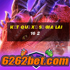 kết quả xổ số gia lai 16 2