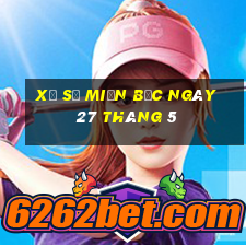 xổ số miền bắc ngày 27 tháng 5