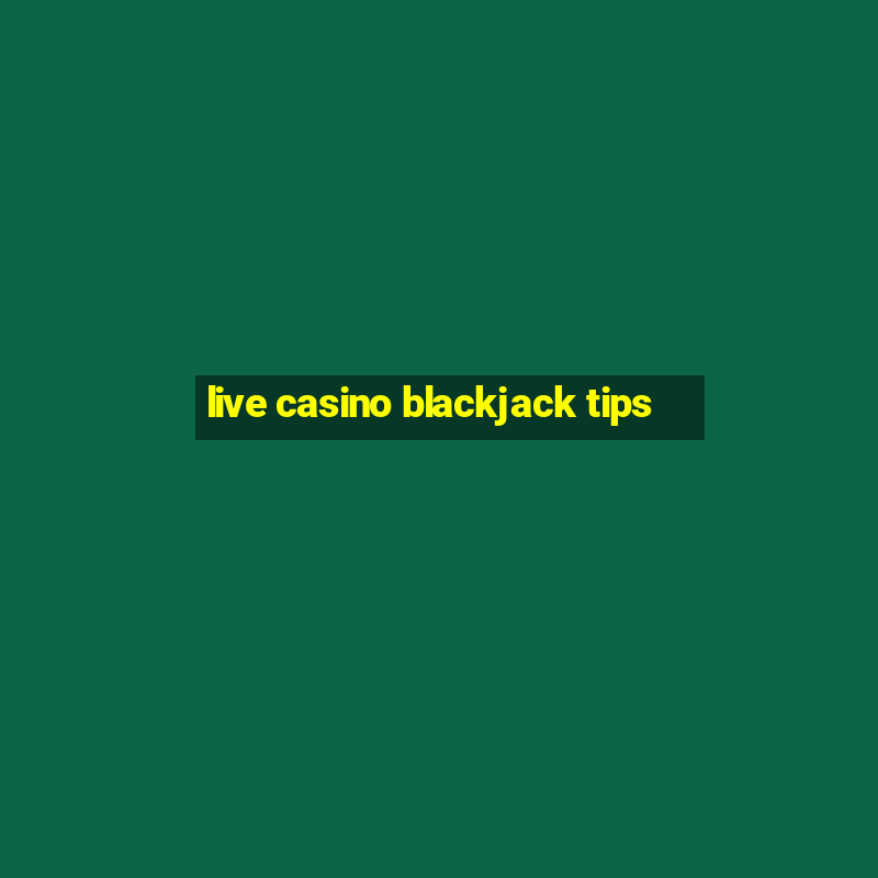 live casino blackjack tips