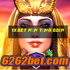 1xbet nền tảng bbin