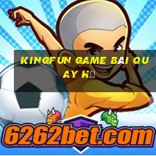 Kingfun Game Bài Quay Hũ