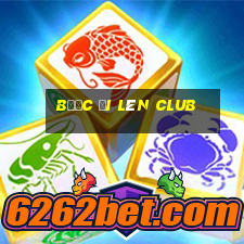 bước đi lên club