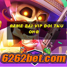 game bai vip doi thuong