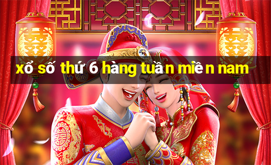 xổ số thứ 6 hàng tuần miền nam