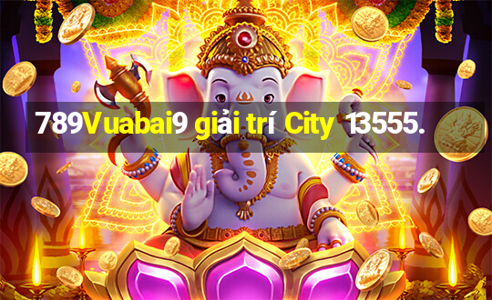 789Vuabai9 giải trí City 13555.