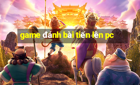 game đánh bài tiến lên pc