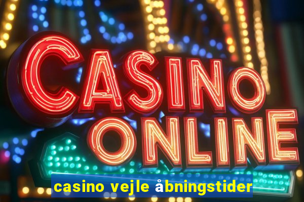 casino vejle åbningstider