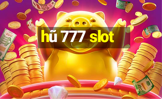 hũ 777 slot