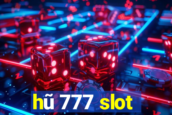 hũ 777 slot