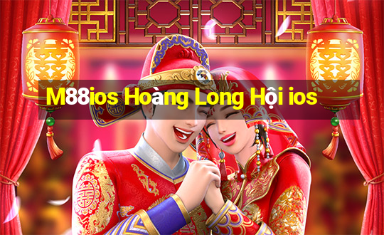 M88ios Hoàng Long Hội ios