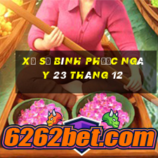 xổ số bình phước ngày 23 tháng 12