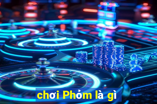 chơi Phỏm là gì