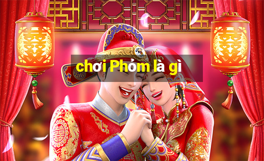 chơi Phỏm là gì