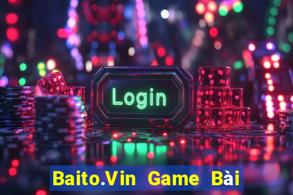 Baito.Vin Game Bài Tài Xỉu