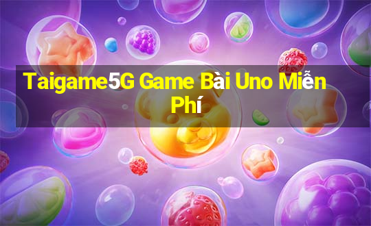 Taigame5G Game Bài Uno Miễn Phí