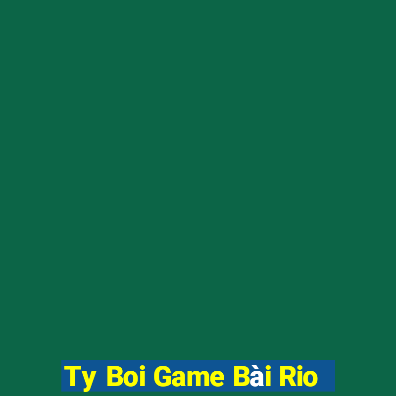 Ty Boi Game Bài Rio