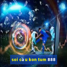 soi cầu kon tum 888