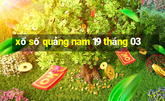 xổ số quảng nam 19 tháng 03