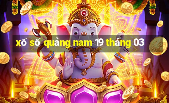 xổ số quảng nam 19 tháng 03