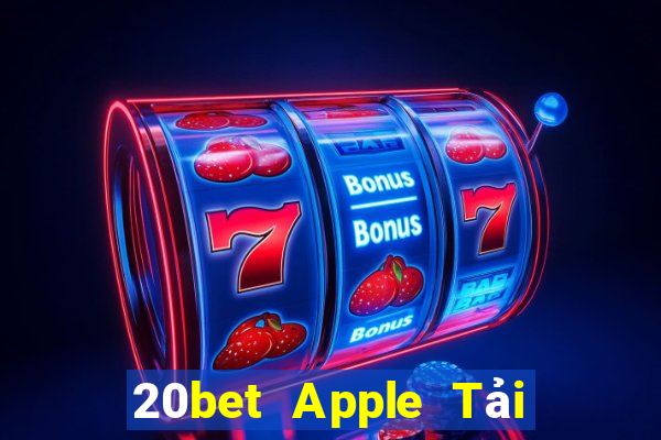 20bet Apple Tải về wed