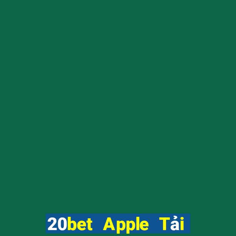 20bet Apple Tải về wed