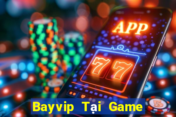 Bayvip Tại Game Bài B52 Đổi Thưởng