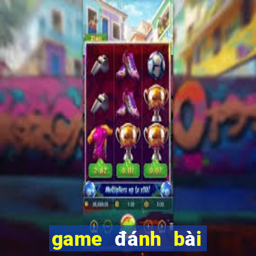 game đánh bài đổi thưởng mới nhất