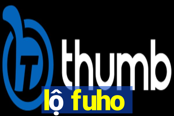 lộ fuho