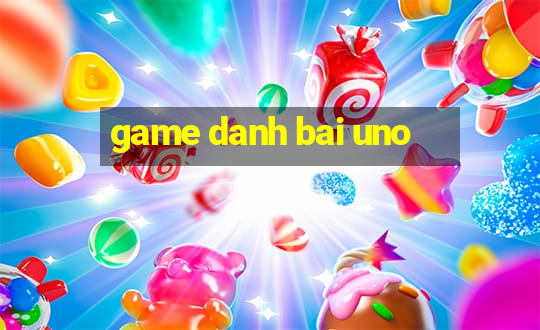 game danh bai uno