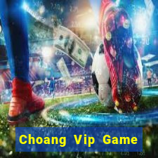 Choang Vip Game Bài Mới