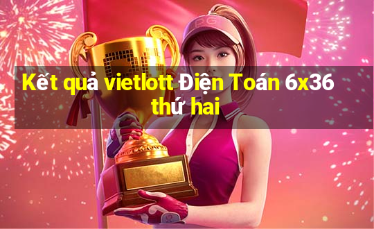 Kết quả vietlott Điện Toán 6x36 thứ hai