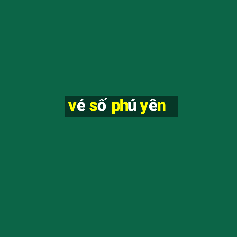 vé số phú yên