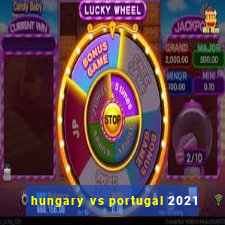 hungary vs portugal 2021