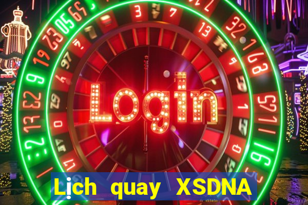 Lịch quay XSDNA ngày 9