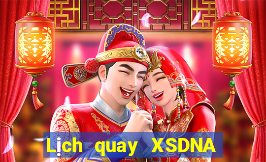 Lịch quay XSDNA ngày 9