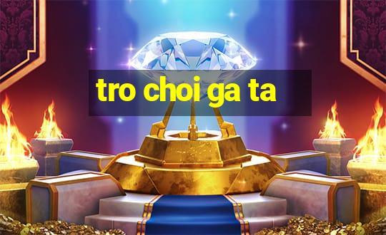 tro choi ga ta