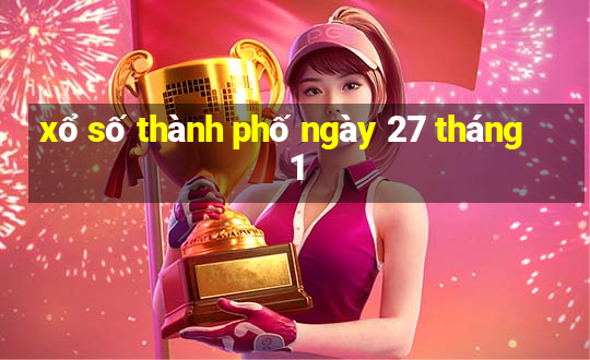 xổ số thành phố ngày 27 tháng 1