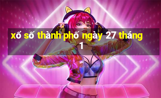 xổ số thành phố ngày 27 tháng 1