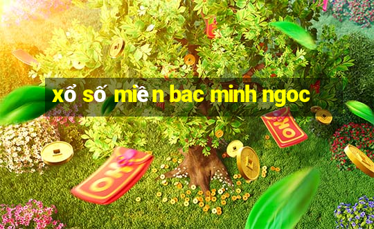 xổ số miền bac minh ngoc