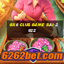 Gx6 Club Game Bài 2022