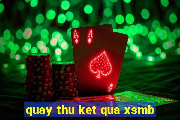 quay thu ket qua xsmb