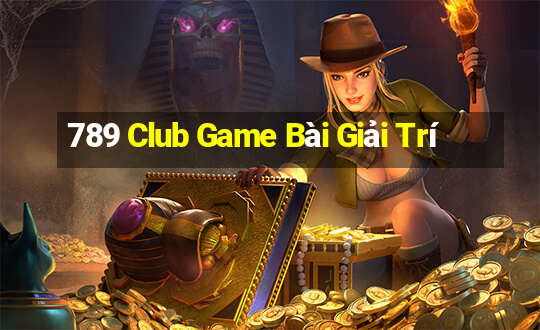 789 Club Game Bài Giải Trí