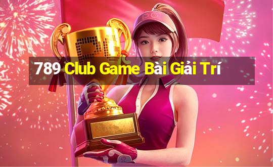 789 Club Game Bài Giải Trí