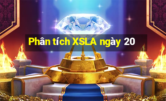 Phân tích XSLA ngày 20