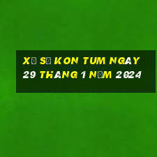 xổ số kon tum ngày 29 tháng 1 năm 2024